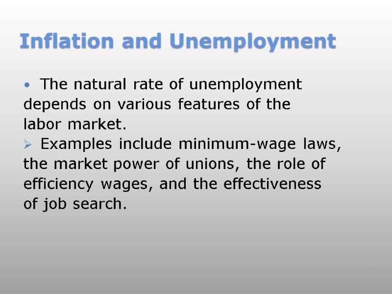 Inflation and Unemployment  The natural rate of unemployment depends on various features of